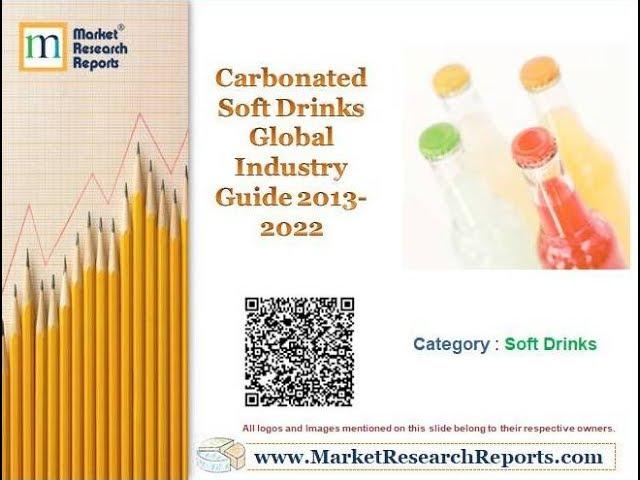 Carbonated Soft Drinks Global Industry Guide 2013-2022