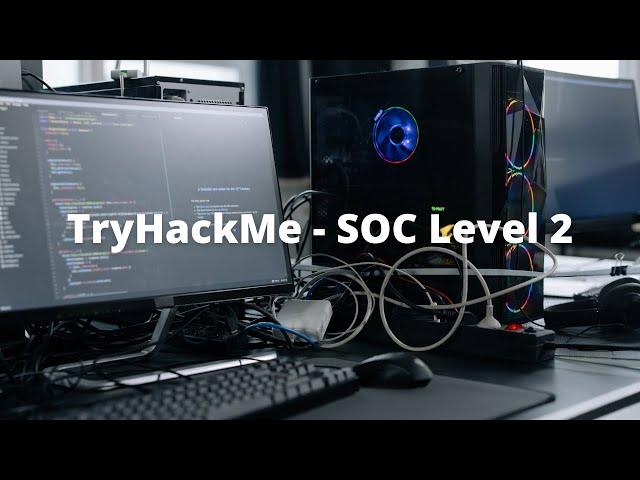 UPSKILL Your SOC Analyst Skills! | TryHackMe - SOC Level 2 Learning Path