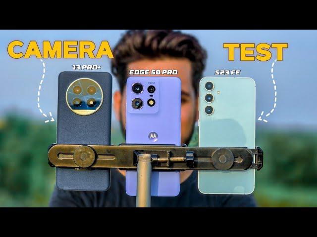 Realme 13 Pro plus vs Motorola edge 50pro vs Galaxy S23fe Camera Test 