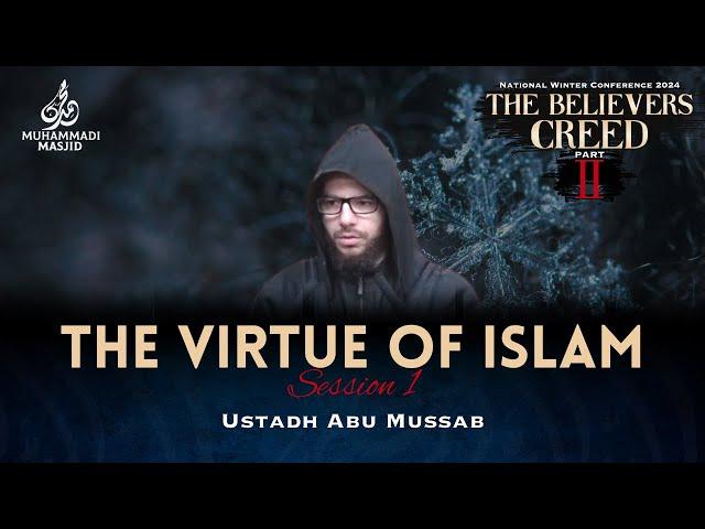 #1 The Virtue Of Islam || The Believers Creed - Part II || Ustadh Abu Mussab