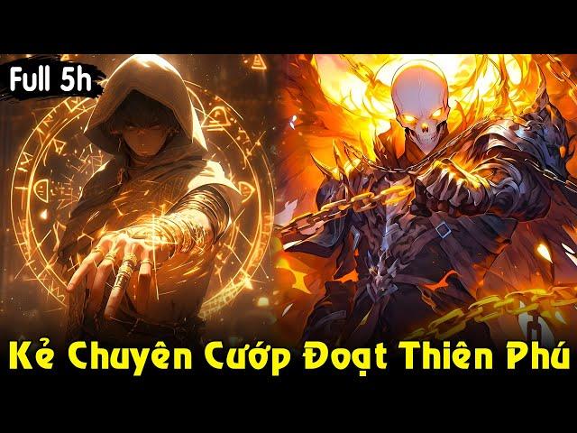 Kẻ Chuyên Cướp Đoạt Vô Số Thiên Phú, Trở Thành Thợ Săn Hắc Ám Cấp SSS | Full 5 Tiếng Review Truyện