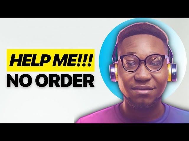 Fiverr tips- What to do when there is no order (Real life experience)