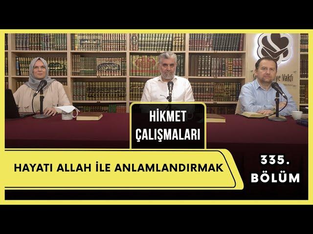 Hikmet Çalışmaları | Hayatı Allah ile Anlamlandırmak