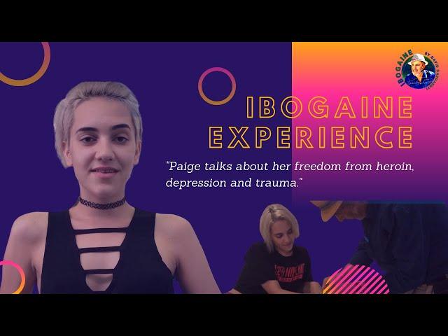 Ibogaine Experience - Paige talks about her freedom from heroin, depression and trauma