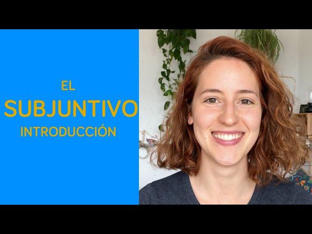 SUBJUNTIVO - Parte 1:¿Qué es el SUBJUNTIVO? INTRODUCCIÓN