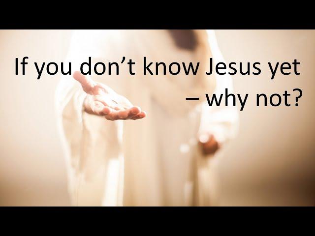 Jesus Explains | If you don't know Jesus yet -- why not! 01