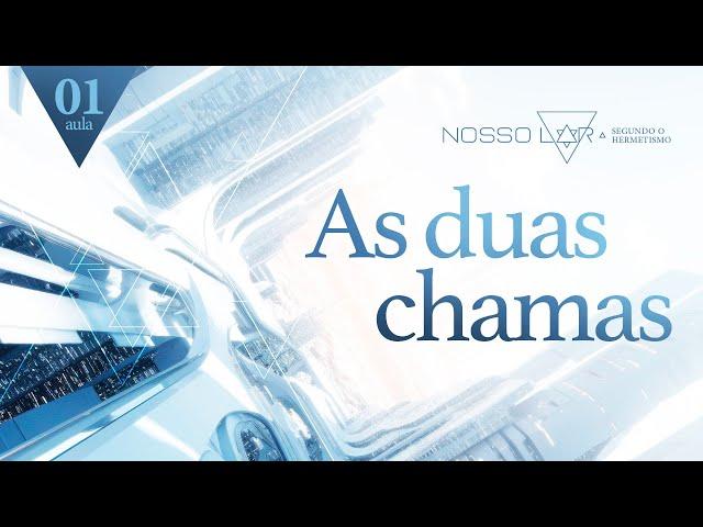 #1 | Estudo Nosso Lar segundo o Hermetismo | As duas chamas | Juliano Pozati