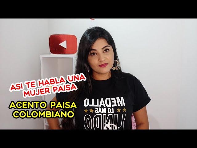 ACENTO PAISA/ASI TE HABLA UNA MUJER PAISA-KARITOLIFE