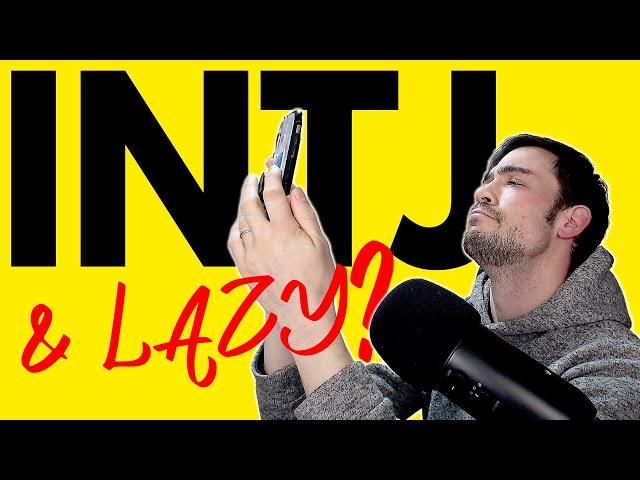 INTJ Issues with Laziness?