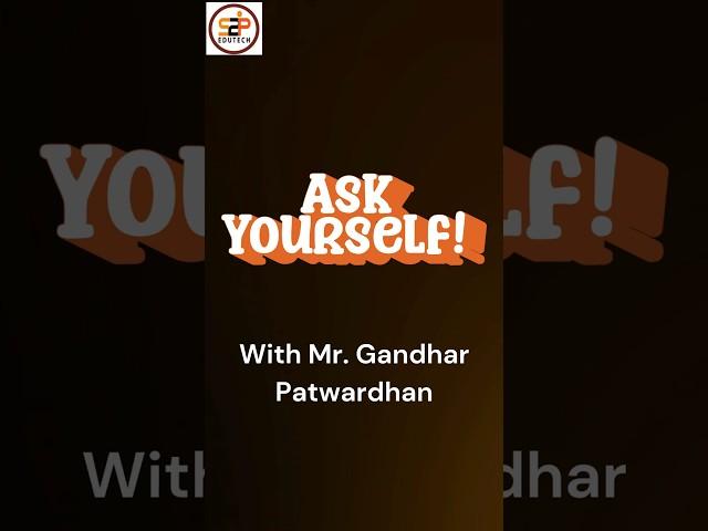 ASK YOURSELF ! WITH MR GANDHAR PATWARDHAN. #s2pedutech #freshersjobs #freshers #yourjob #askyourself