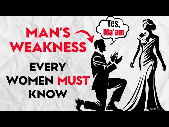 Top 10 male Weaknesses Every Women Must Know! | Stoic Love