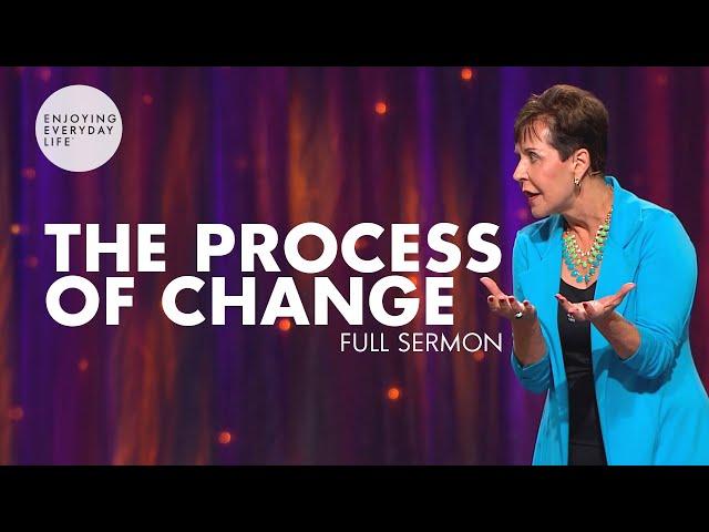 The Process Of Change-FULL SERMON | Joyce Meyer