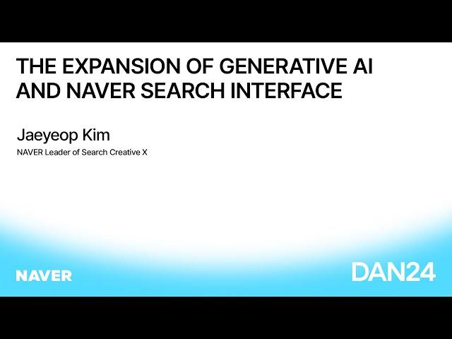 [ENG][DAN 24] The Expansion of Generative AI and NAVER Search Interface