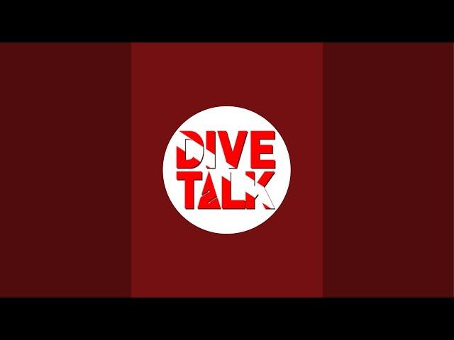 DIVE TALK is live!