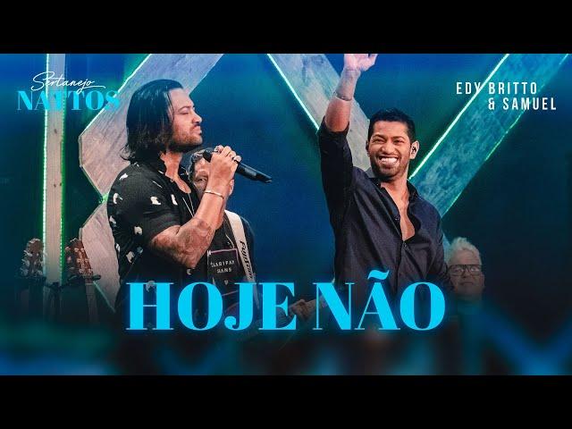 Hoje Não |  Edy Britto & Samuel  (DVD SERTANEJO NATTOS)