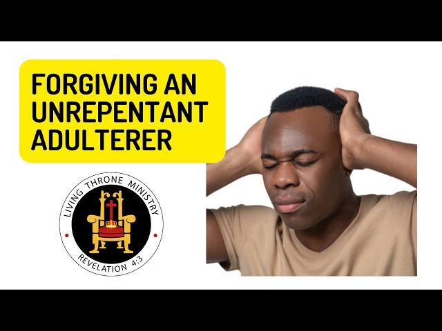 FORGIVING AN UNREPENTANT ADULTERER | OLUSEGUN MOKUOLU |