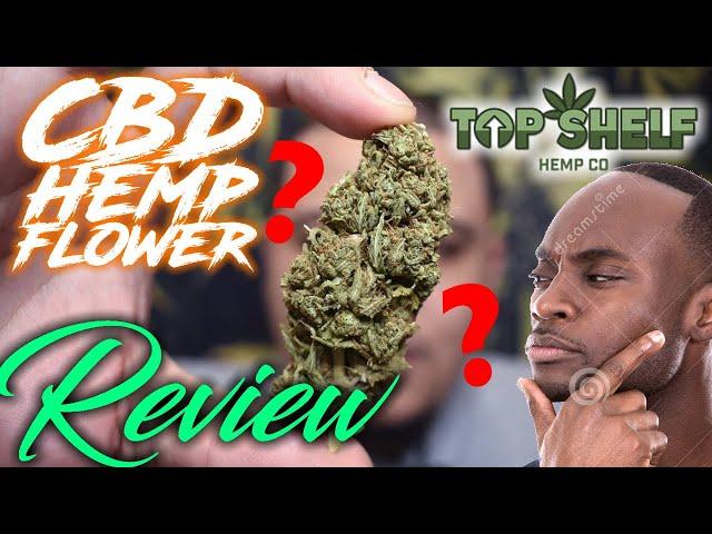 Is Flower from Top Shelf Hemp Co Really Top Shelf? | CBD Hemp Flower Review