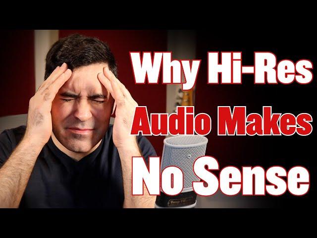 Why Super High Resolution Audio Makes No Sense