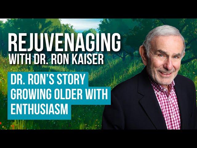 Growing Older With Enthusiasm Dr Ron Kaiser's Story Episode 1