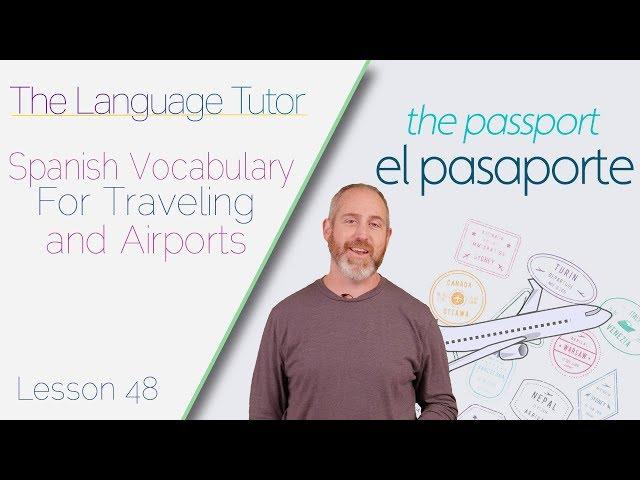 Traveling Vocabulary in Spanish | The Language Tutor *Lesson 48 *