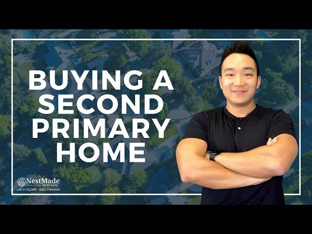 You Can Buy a Second Primary Home!