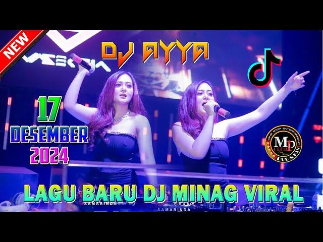 DJ MINANG SPESIAL LAGU BARU FROM DJ AYYA TERVIRAL 17 DESE,BER 2024 DJ BREAKBEAT PEKAN BARU