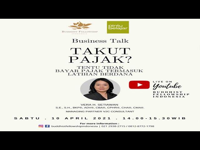 BUSINESS TALK (TAKUT PAJAK? Tentu Tidak, Bayar Pajak Termasuk Latihan Berdana) - Vera H. Setiawan