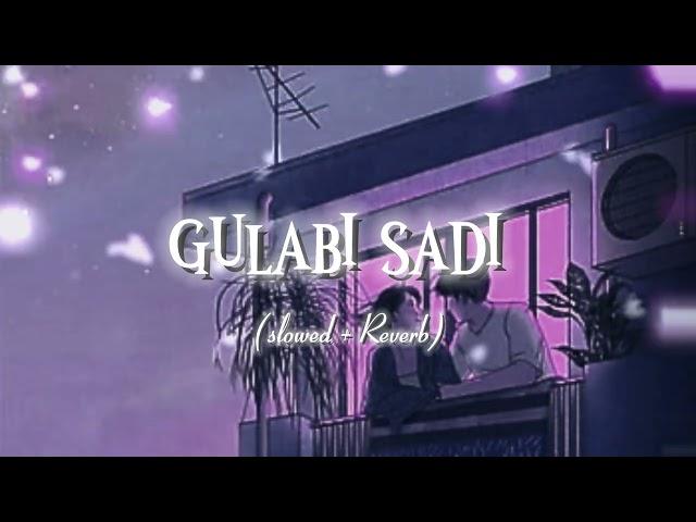 gulabi Sadi || lofi song ( slowed + Reverb)