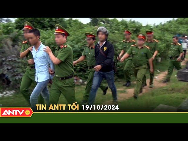 Tin tức an ninh trật tự nóng, thời sự Việt Nam mới nhất 24h tối ngày 19/10 | ANTV