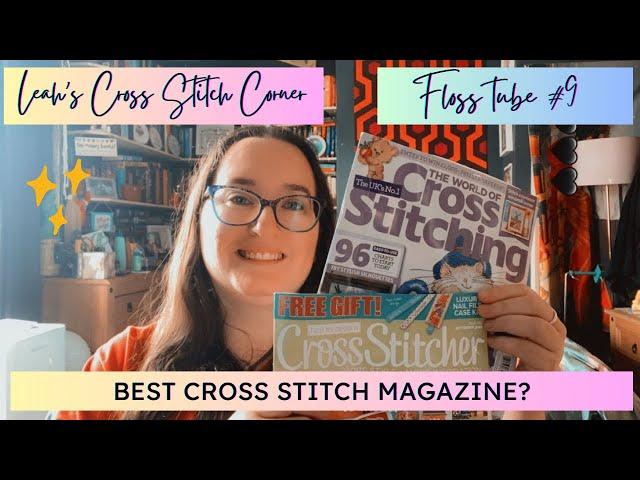 Flosstube #9: What is the best cross stitch magazine subscription? WOXS or Cross Stitcher?!