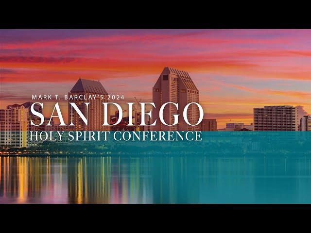 2024 San Diego Holy Spirit Conference - Thursday Morning