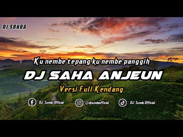 DJ SAHA ANJEUN VERSI KENDANG | REMIX SUNDA TERBARU FULL BASS TIKTOK 2025