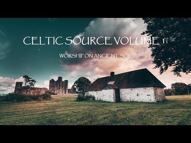 Celtic Source Vol. 1 – Worship On Ancient Soil (Full Album)