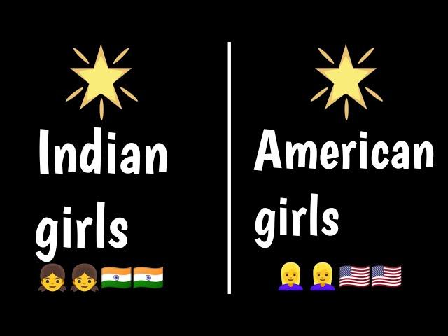 Indian girls vs American girls/indian/American Whom do you like most?