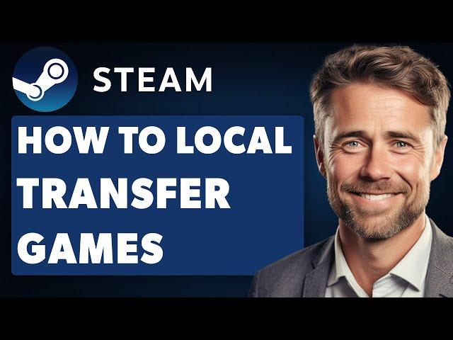 How to Locally Transfer Steam Games From One PC to Another (Full 2024 Guide)