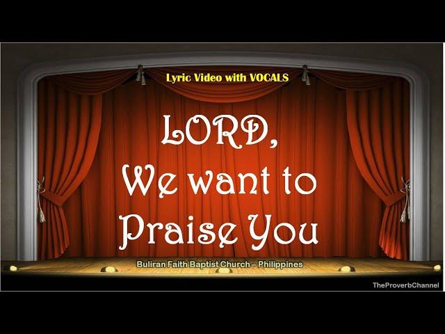 Lord, We Want to Praise You - Video Lyrics with Vocals (Christian / Gospel / Church Song)