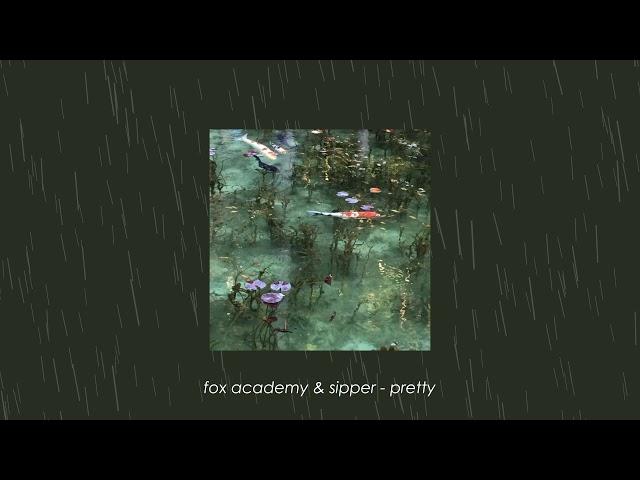 fox academy & sipper - pretty (slowed + reverb)