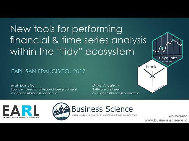 Business Science EARL 2017: New Tools for Performing Financial & Time Series Analysis