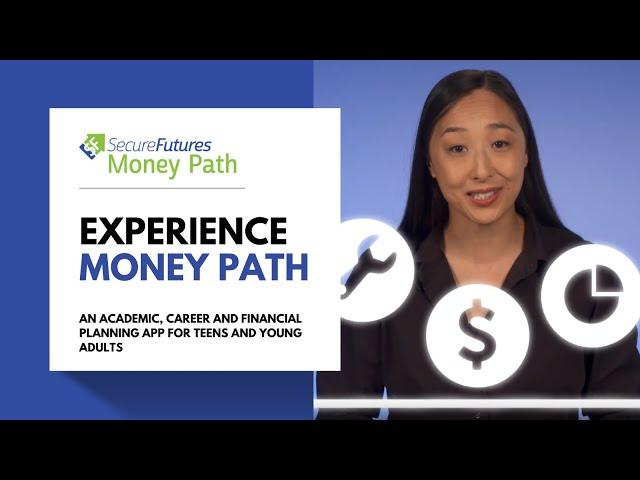 Experience Money Path - an academic, career and financial planning app for teens and young adults