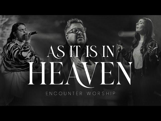 As it is in Heaven | Encounter Worship