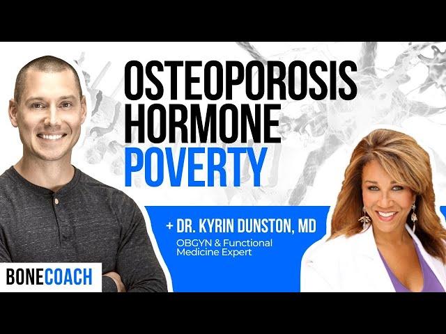 OSTEOPOROSIS HORMONE CONNECTION: Hormonal Poverty To Prosperity w/ Dr. Kyrin Dunston + BoneCoach™