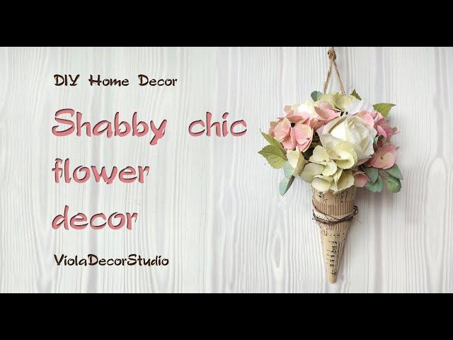 Shabby chic flower decor - Home decor DIY