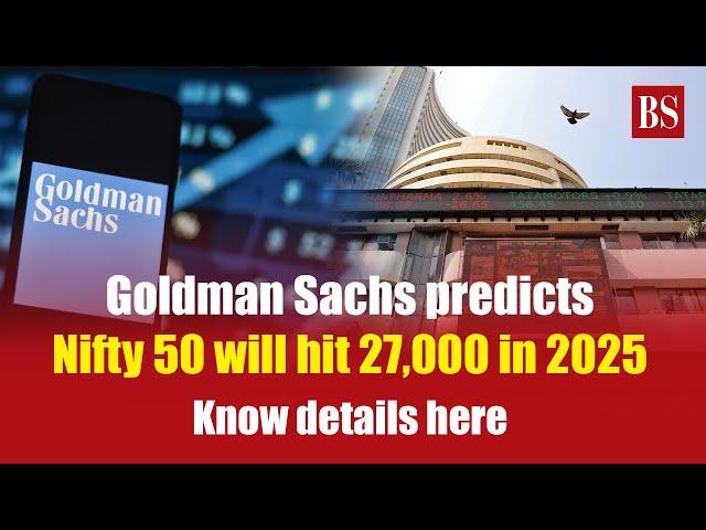 Goldman Sachs predicts Nifty 50 will hit 27,000 in 2025 | Sensex | BSE | NSE | Bank nifty