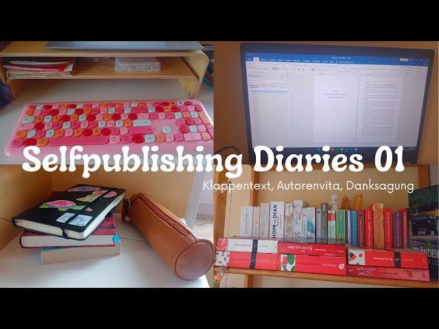 Klappentext, Autorenvita & Danksagung schreiben  Selfpublishing Diaries Episode 1