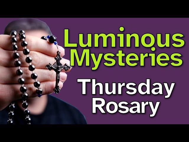 Pray the Rosary Luminous Mysteries with me (Thursday)