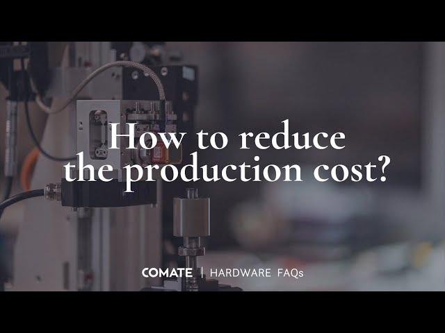 Hardware FAQs | How to reduce the production cost of my device?