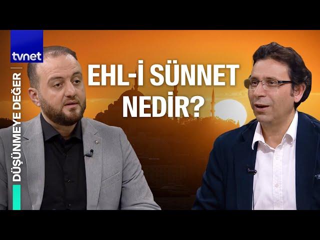 Ehl-i Sünnet kavramının temelinde ne var? | Düşünmeye Değer