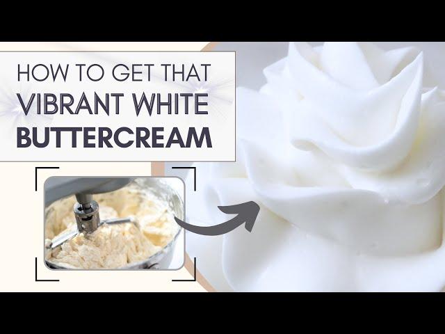 HOW TO MAKE SUPER WHITE BUTTERCREAM FROSTING