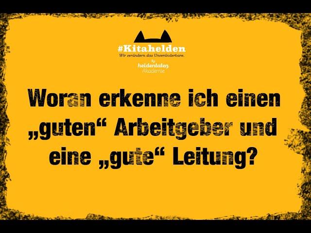 Was zeichnet einen "guten" Arbeitgeber und eine "gute" Leitung aus?