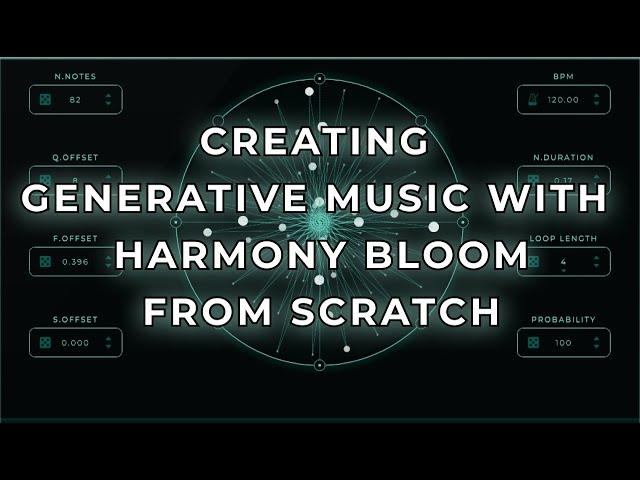 CREATING GENERATIVE MUSIC WITH HARMONY BLOOM FROM SCRATCH